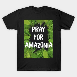Pray For Amazonia Rainforest Save The Amazon Forest T-Shirt